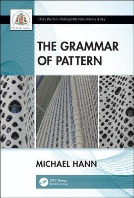 The Grammar of Pattern by Hann, Michael