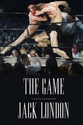 The Game by Jack London. by London, Jack