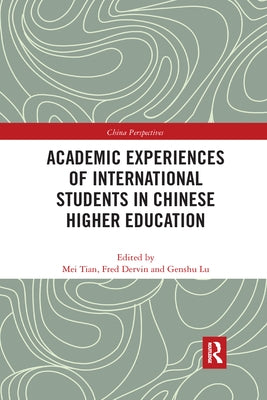 Academic Experiences of International Students in Chinese Higher Education by Tian, Mei