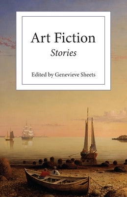 Art Fiction: Stories by Sheets, Genevieve