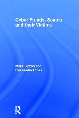 Cyber Frauds, Scams and their Victims by Button, Mark