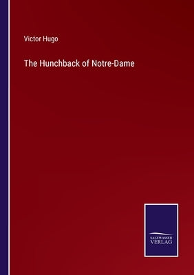 The Hunchback of Notre-Dame by Hugo, Victor
