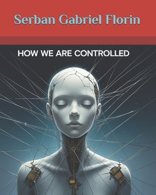 How We Are Controlled by Florin, Serban Gabriel