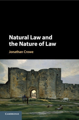 Natural Law and the Nature of Law by Crowe, Jonathan