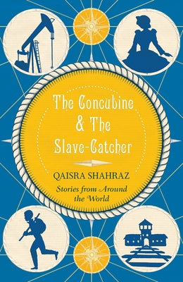 The Concubine & the Slave-Catcher: Stories from Around the World by Shahraz, Qaisra