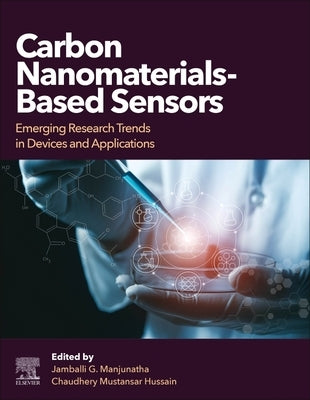 Carbon Nanomaterials-Based Sensors: Emerging Research Trends in Devices and Applications by Manjunatha, Jamballi G.