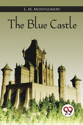 The Blue Castle by Montgomery, L. M.