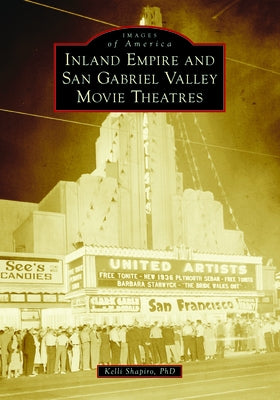 Inland Empire and San Gabriel Valley Movie Theatres by Shapiro, Kelli