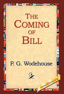 The Coming of Bill by Wodehouse, P. G.