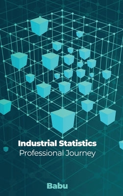 Industrial Statistics: Professional Journey by Babu