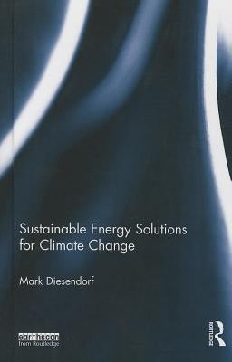 Sustainable Energy Solutions for Climate Change by Diesendorf, Mark