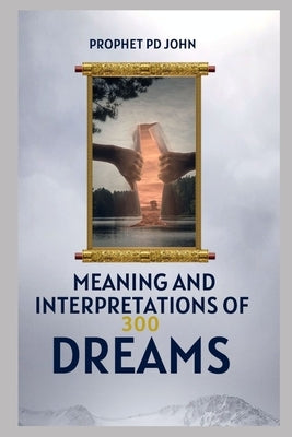 Meaning and Interpretation of 300 Dreams by John, Prophet Pd
