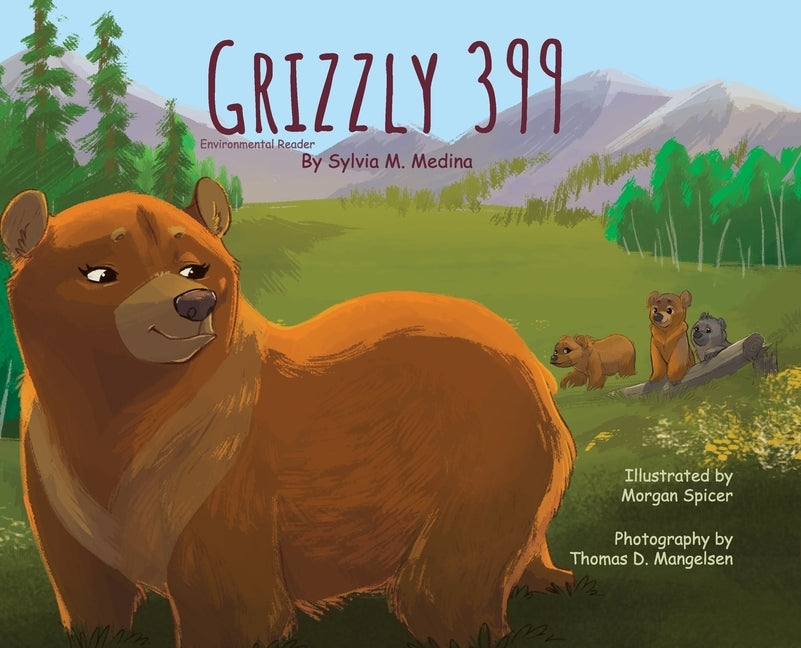 Grizzly 399 - Environmental Reader - Hardback 1st Edition by Medina, Sylvia M.