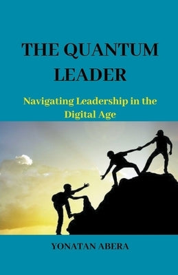 The Quantum Leader by Abera, Yonatan