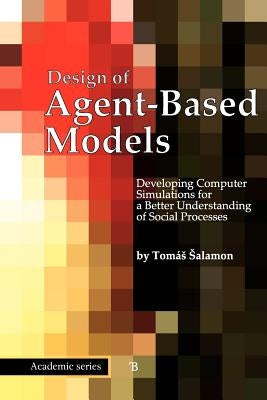 Design of Agent-Based Models by Salamon, Tomas