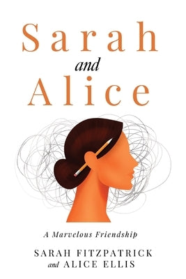 Sarah and Alice: A Marvelous Friendship by Fitzpatrick, Sarah
