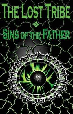 The Lost Tribe: Sins of the Father by Ivey, Peter Landon
