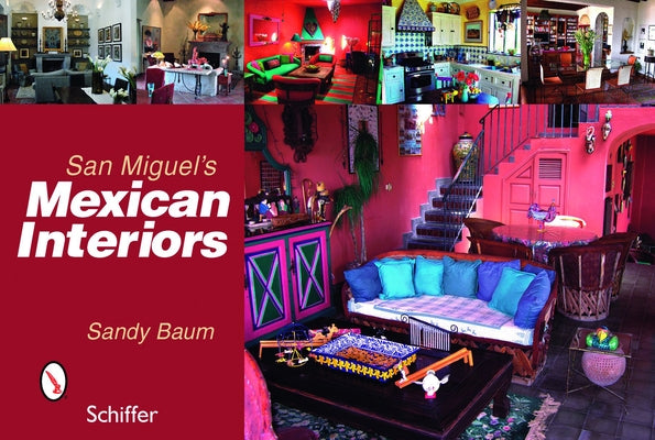 San Miguel's Mexican Interiors by Baum, Sandy