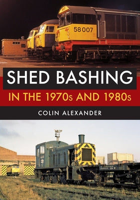 Shed Bashing in the 1970s and 1980s by Alexander, Colin