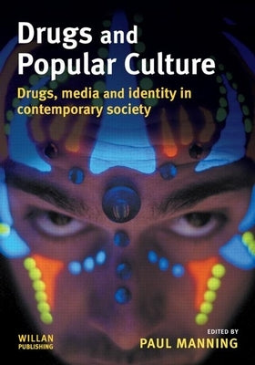 Drugs and Popular Culture by Manning, Paul