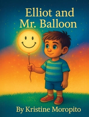 Elliot and Mr. Balloon by Moropito, Kristine S.
