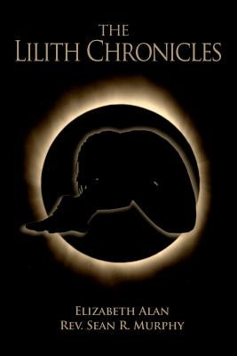 The Lilith Chronicles by Murphy, Sean R.