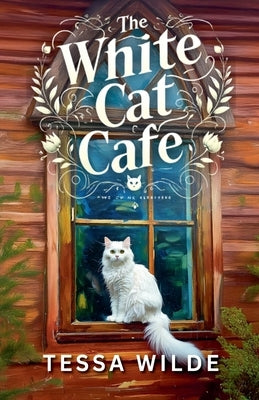 The White Cat Cafe by Wilde, Tessa