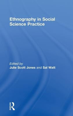 Ethnography in Social Science Practice by Scott-Jones, Julie
