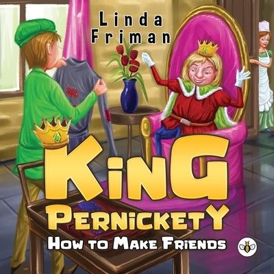 King Pernickety - How to Make Friends by Friman, Linda