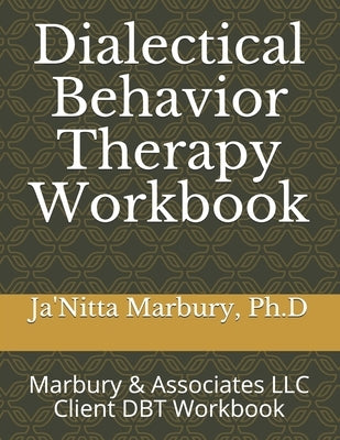 Dialectical Behavior Therapy Workbook: Marbury & Associates LLC Client DBT Workbook by Marbury, Ja'nitta