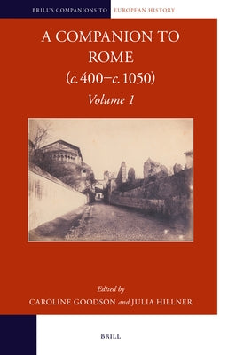 A Companion to Rome (C. 400-C. 1050) by Goodson, Caroline