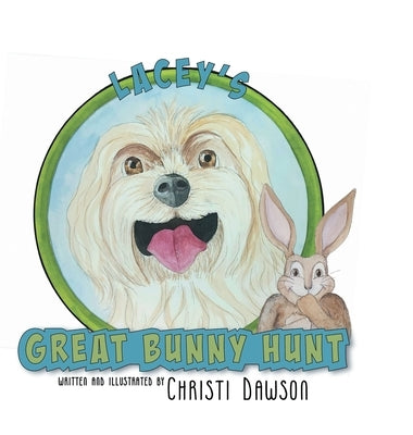 Lacey's Great Bunny Hunt by Dawson, Christi