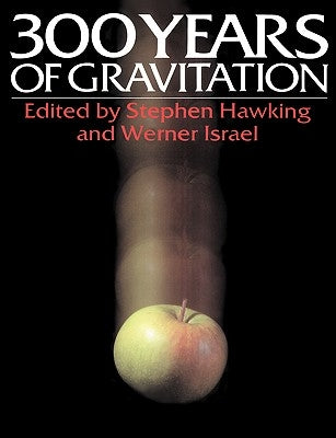 Three Hundred Years of Gravitation by Hawking, S. W.