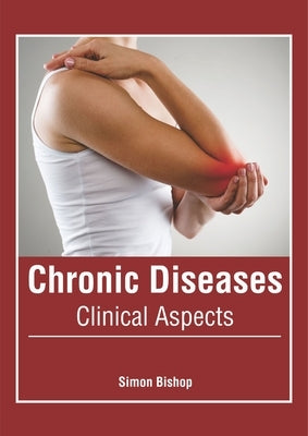 Chronic Diseases: Clinical Aspects by Bishop, Simon