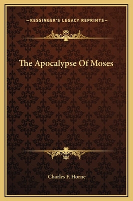 The Apocalypse of Moses by Horne, Charles F.