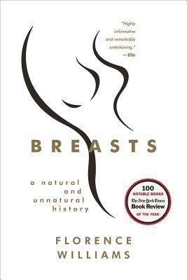 Breasts: A Natural and Unnatural History by Williams, Florence