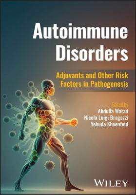 Autoimmune Disorders: Adjuvants and Other Risk Factors in Pathogenesis by Watad, Abdulla