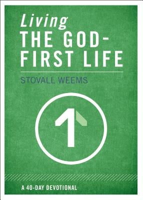 Living the God-First Life by Weems, Stovall