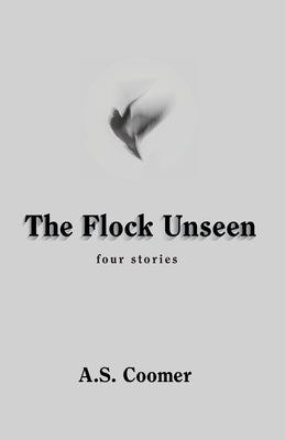 The Flock Unseen by Coomer, A. S.