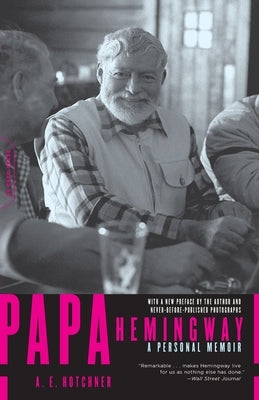 Papa Hemingway: A Personal Memoir by Hotchner, A. E.