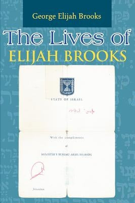 The Lives of Elijah Brooks: A Chaotic Romp Through Time by Brooks, George Elijah