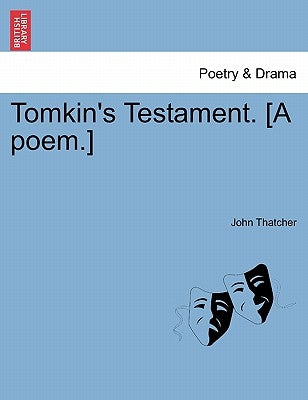 Tomkin's Testament. [a Poem.] by Thatcher, John