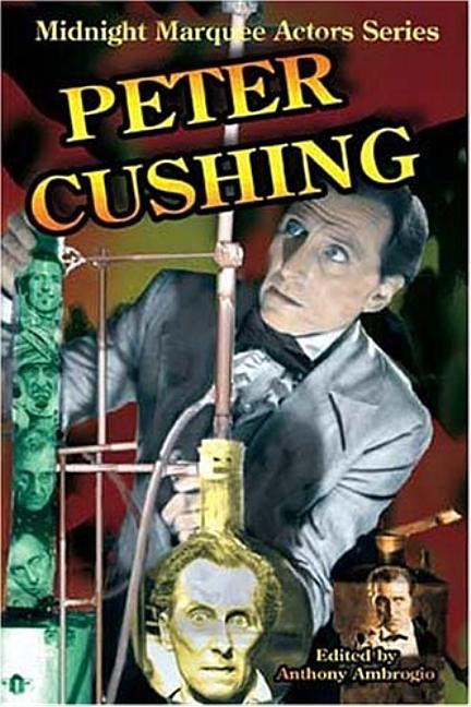 Peter Cushing: Midnight Marquee Actors Series by Ambrogio, Anthony