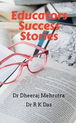 Educators Success Stories by Mehrotra, Dheeraj