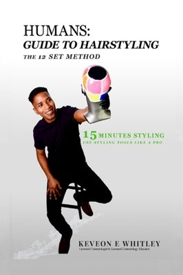 Humans: Guide to Hairstyling by Whitley, Keveon E.