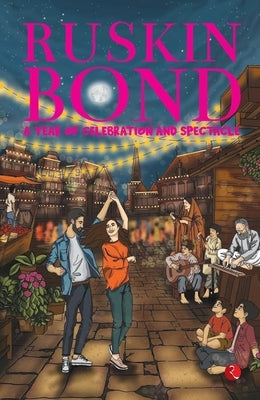 A Year of Celebration and Spectacle by Bond, Ruskin