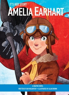 It's Her Story Amelia Earhart: A Graphic Novel by Moldofsky, Kim
