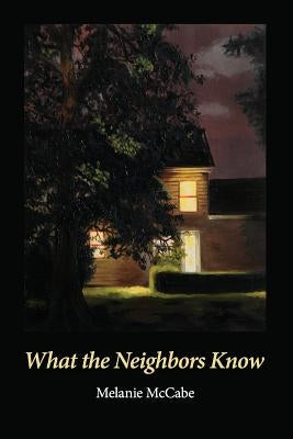 What the Neighbors Know by Kistner, Diane
