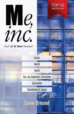 Me, Inc.: Your Life IS YOUR Business! by Ormond, Cevin