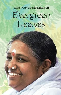 Evergreen Leaves by Swami Amritagitananda Puri